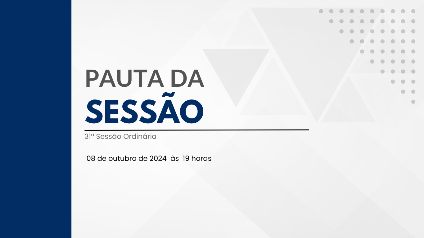 Pauta da 31ª Sessão Ordinária de 2024