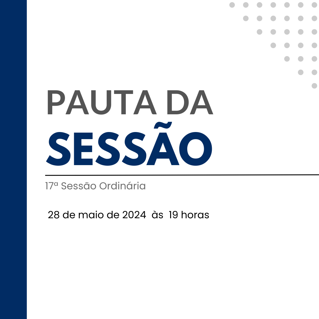 Imagem da notícia: Pauta da 17ª Sessão Ordinária de 2024