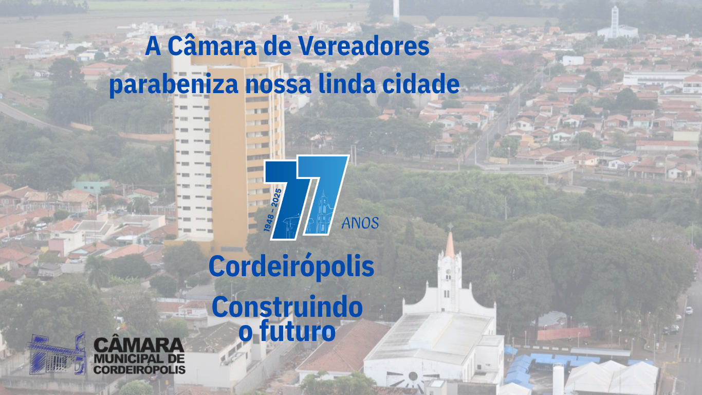 Imagem da notícia: Câmara Municipal parabeniza Cordeirópolis pelos seus 77 anos