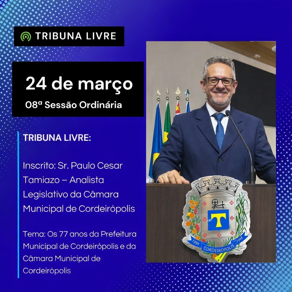 Imagem principal da notícia Tribuna livre desta terça-feira (24) Sr. Paulo Cesar Tamiazo – Analista Legislativo da Câmara Municipal de Cordeirópolis